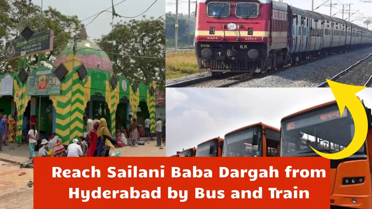 Reach Sailani Baba Dargah from Hyderabad by Bus and Train