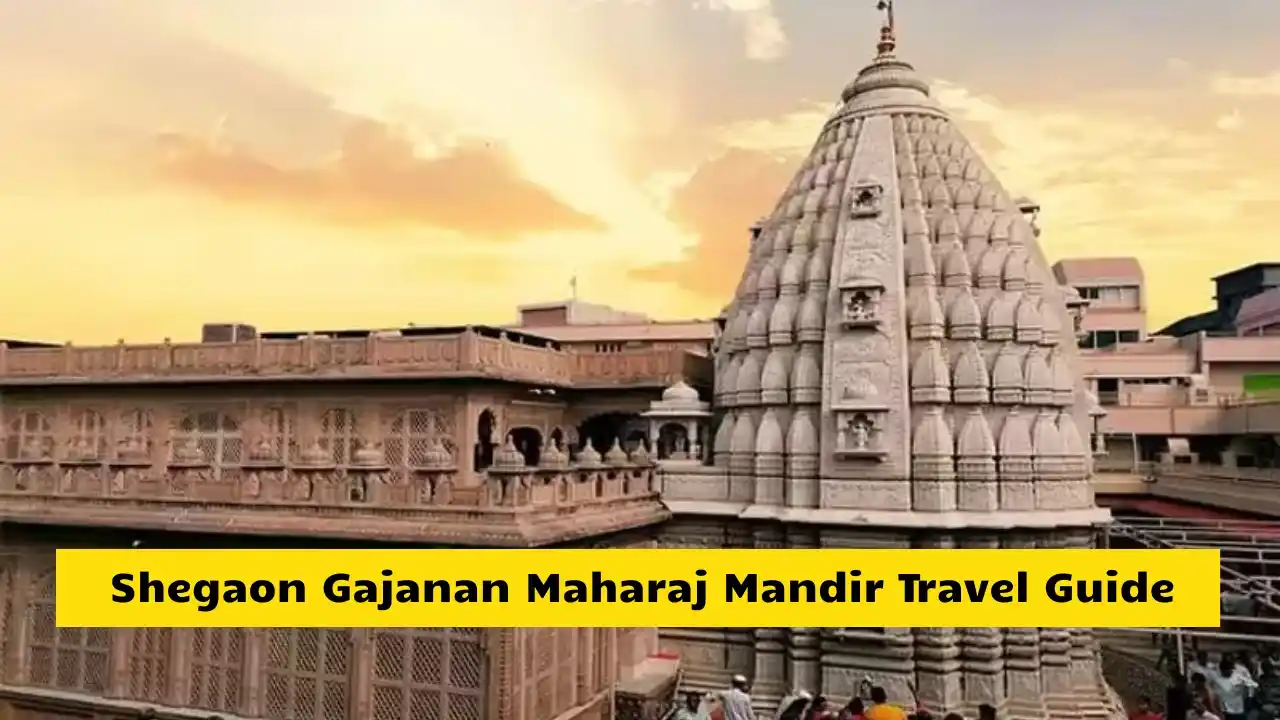 Shegaon Gajanan Maharaj Mandir Travel Guide