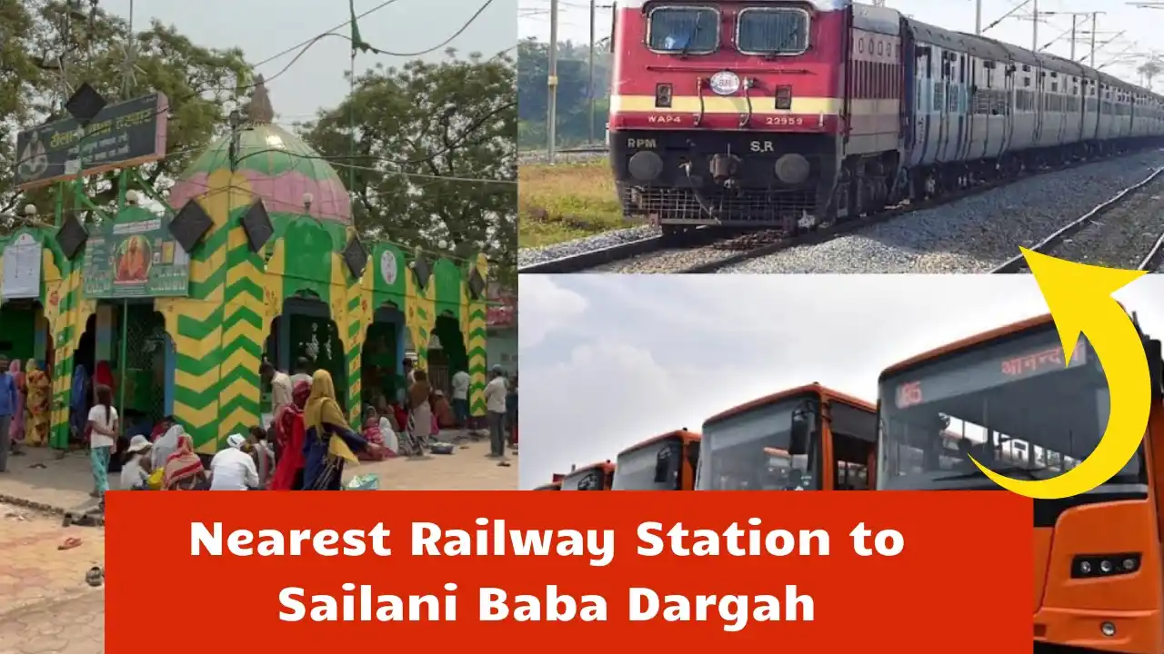 Nearest Railway Station to Sailani Baba Dargah